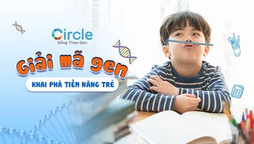 GIẢI MÃ GEN - KHAI PHÁ TIỀM NĂNG TRẺ