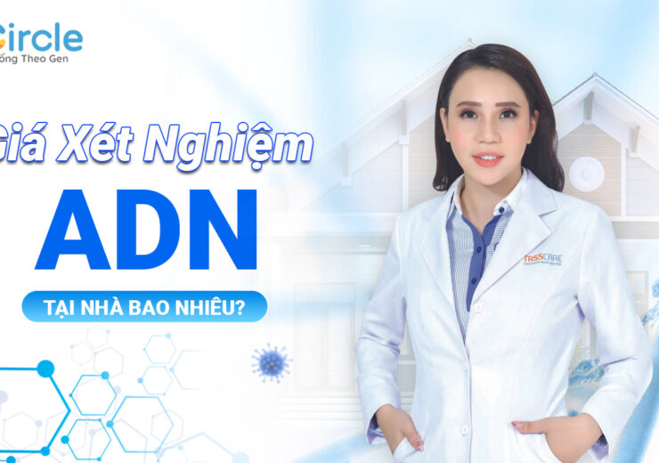Giá xét nghiệm ADN tại nhà bao nhiêu
