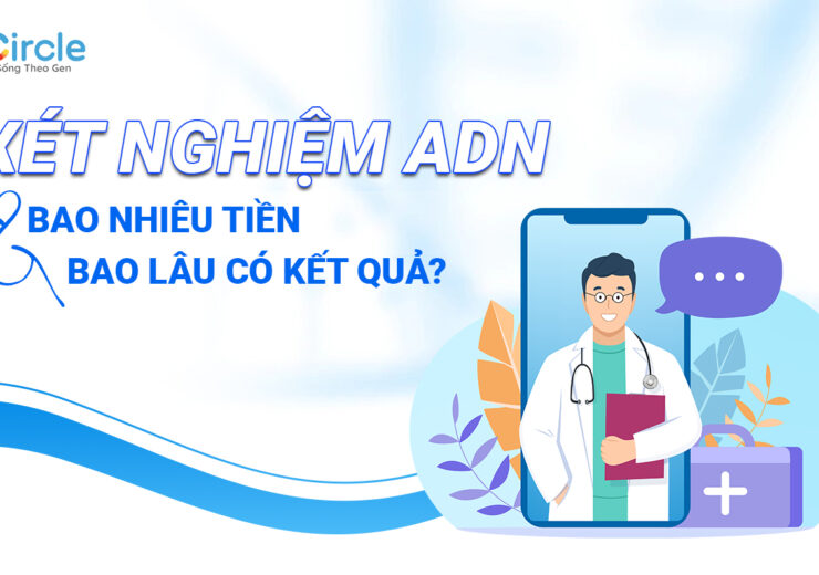 Xét nghiệm ADN bao nhiêu tiền và bao lâu có kết quả