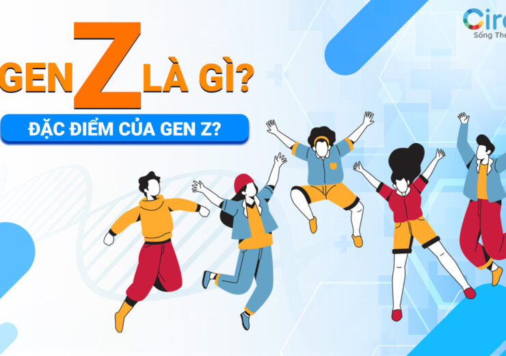 Gen Z là gì - Đặc điểm của gen Z