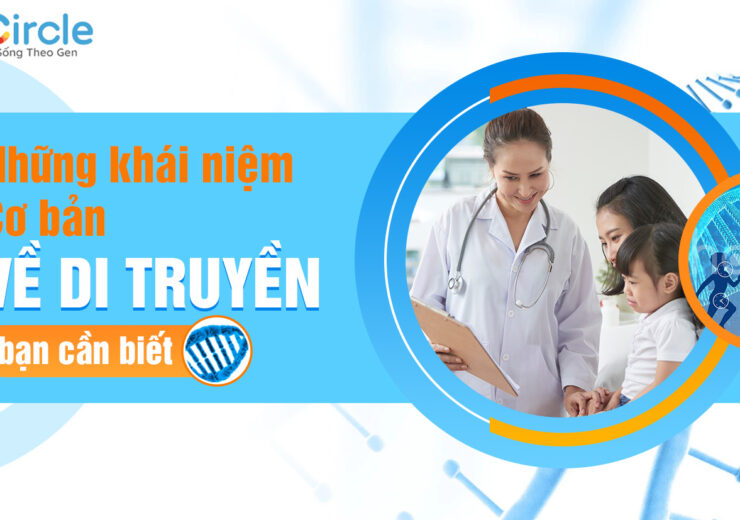 Những khái niệm cơ bản về di truyền bạn cần biết